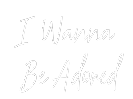 Custom Neon: I Wanna 
  B...