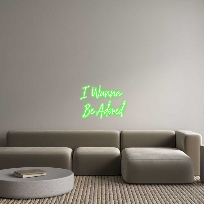 Custom Neon: I Wanna 
  B...